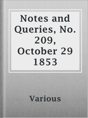 cover image of Notes and Queries, No. 209, October 29 1853